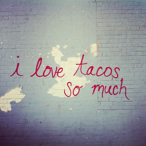 I love tacos so much.